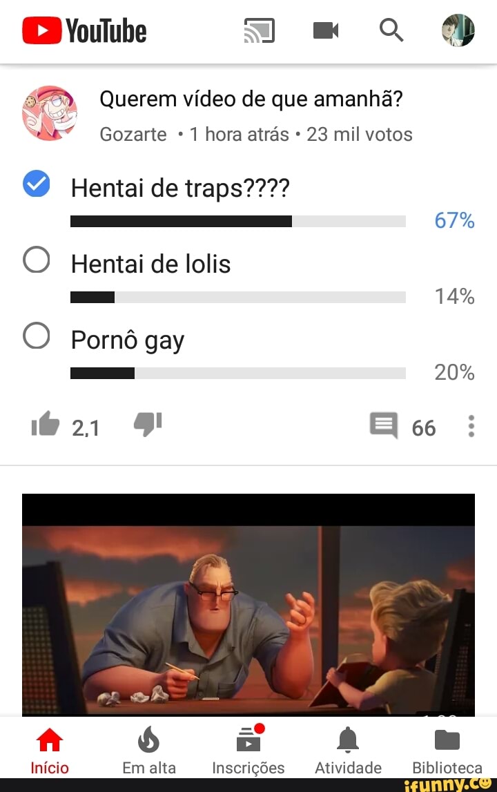 48", Querem vídeo de que amanhã?
As" Gozarte 1 hora atrás 23 mil votos