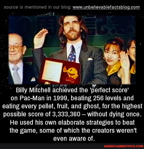 blog: www. unbellevablefactsblog. com
Billy Mitchell achieved the 'perfect score' on Pac-Man in 1999, beating 256 levels and eating every pellet, fruit, and ghost, for the highest possible score of 3,333,360 - without dying once.
He used his own elaborate strategies to beat the game, some of which the creators weren't