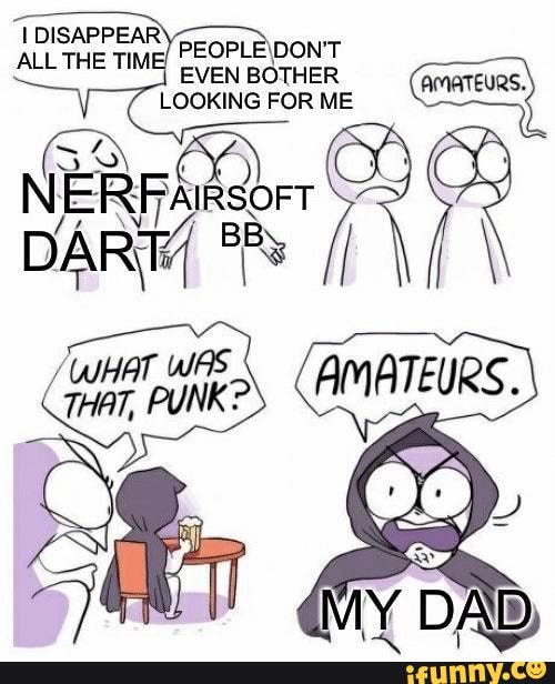 I DISABPEAR
PEOPLEIDON'T
ALL THE TIME BOTHER
LOOKING FOR ME