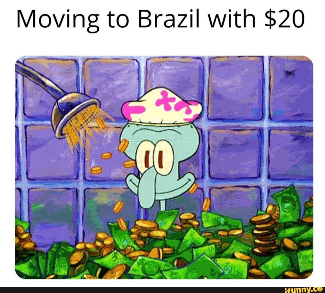 Moving to Brazil with $20