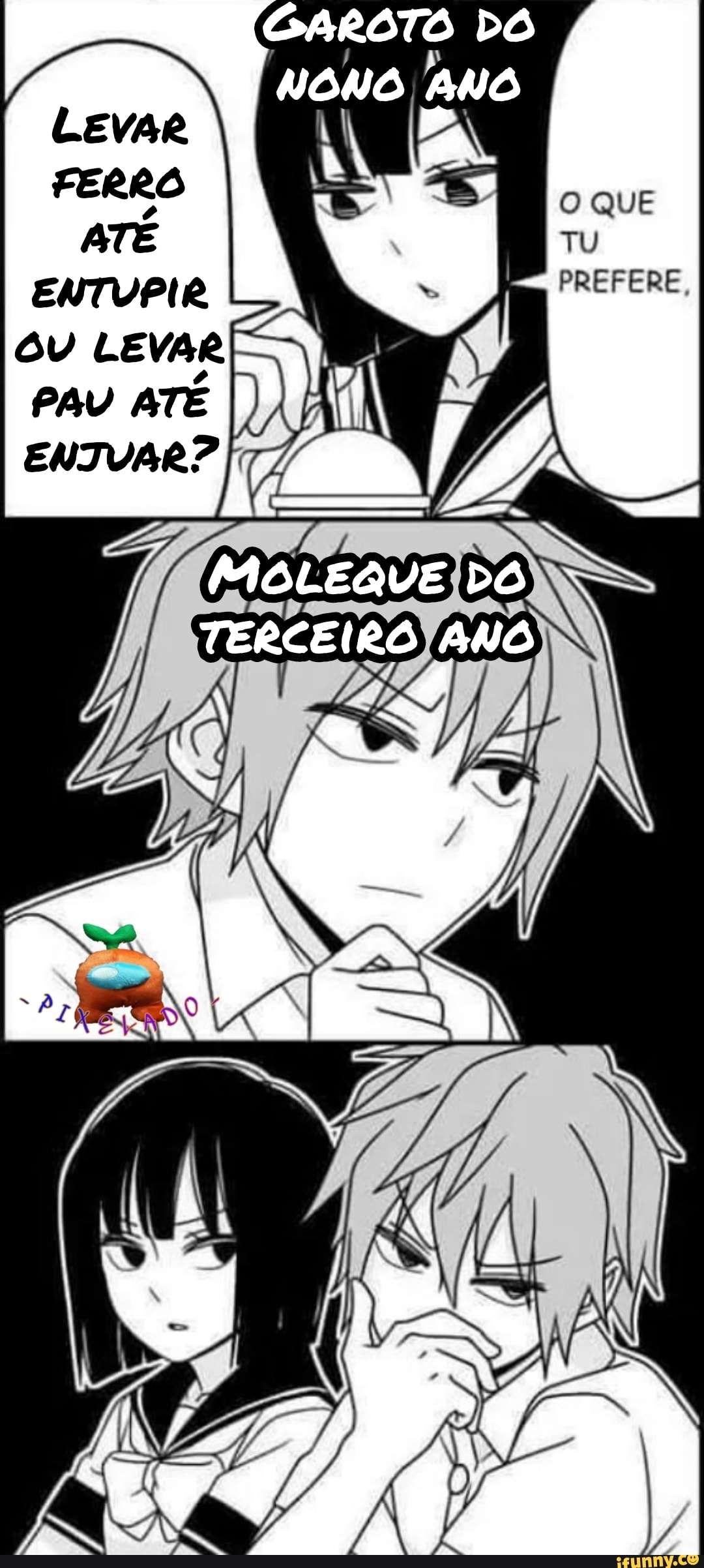 NONO ANO
lo QUE
TU
PREFERE,
LEVAR FERRO ATÉ ENTUPIR OU LEVAR PAU ATÉ ENTVAR?
LA,