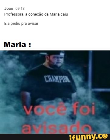 João 091
Profes
Ela pediu pra avisar
Maria :
