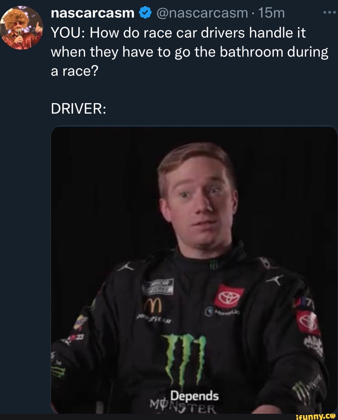 Nascarcasm nascarcasm YOU How do race car drivers handle it when