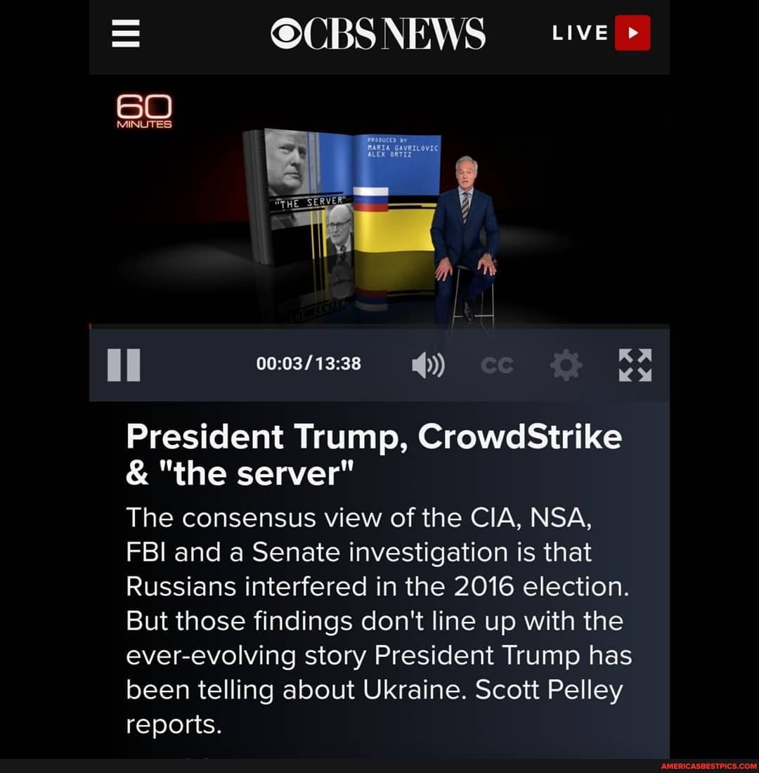 MINUTES
President Trump, CrowdStrike
& "the server"
The consensus view of the CIA, NSA,
FBI and a Senate investigation is that
Russians interfered in the 2016 election.
But those findings don't line up with the ever-evolving story President Trump has been telling about Ukraine. Scott Pelley reports.