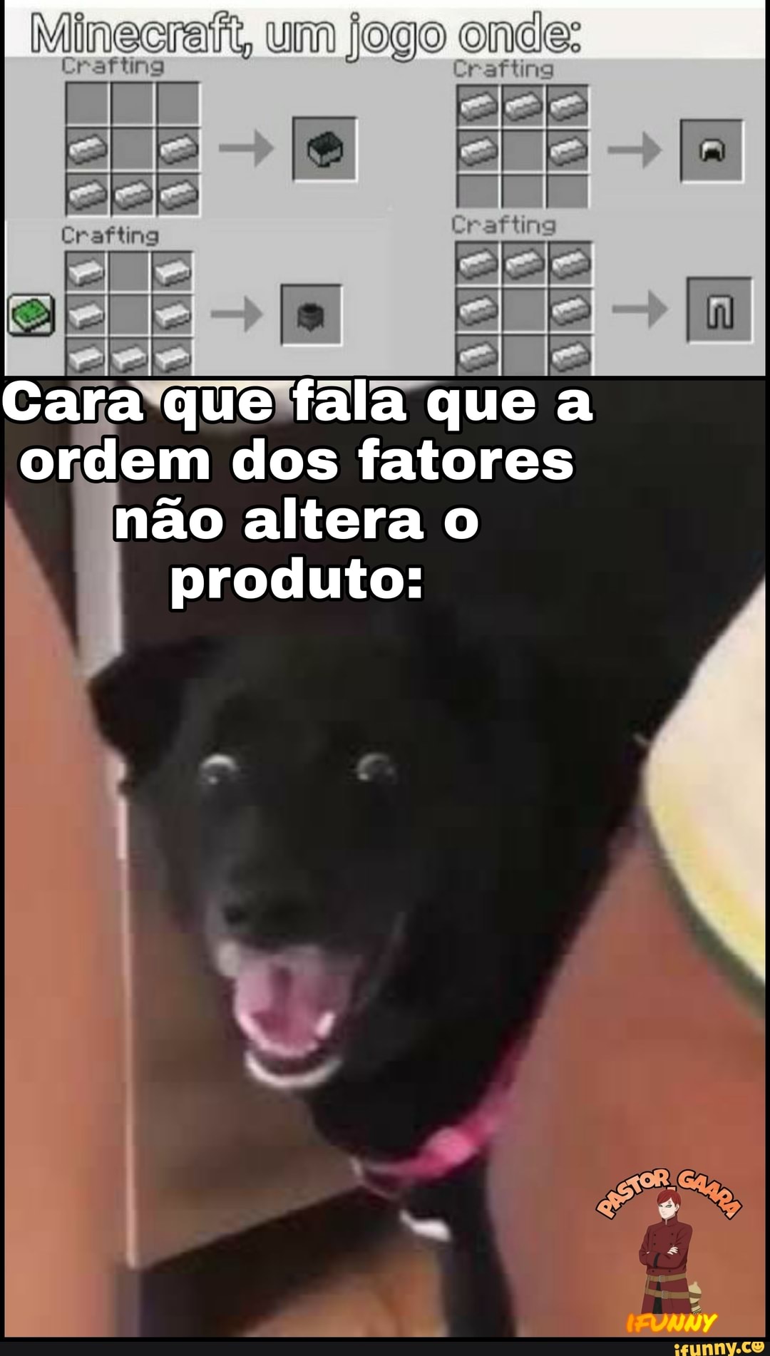 um jogo onde:
não altera
produto:
la
lo
Cara que fala que a
ordem dos fatores