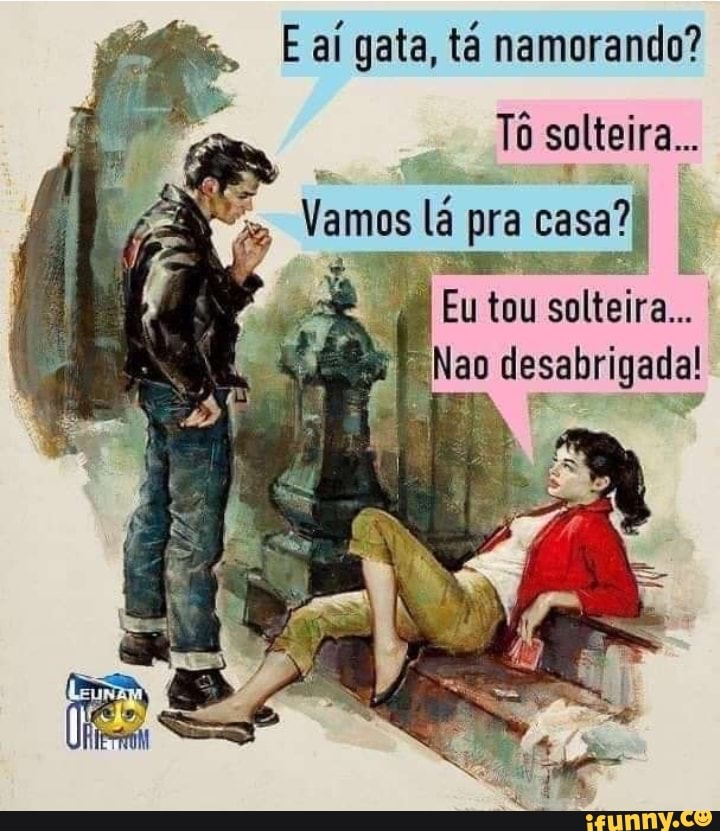 E aí gata, tá namorando?
Eu tou solteira...
E
Nao desabrigada!