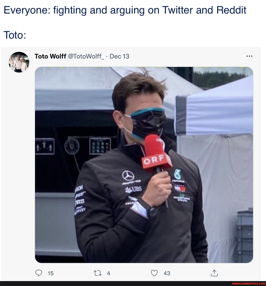 Everyone Fighting And Arguing And Reddit Toto Toto Wolff Totowolff Dec 13 America S Best Pics And Videos