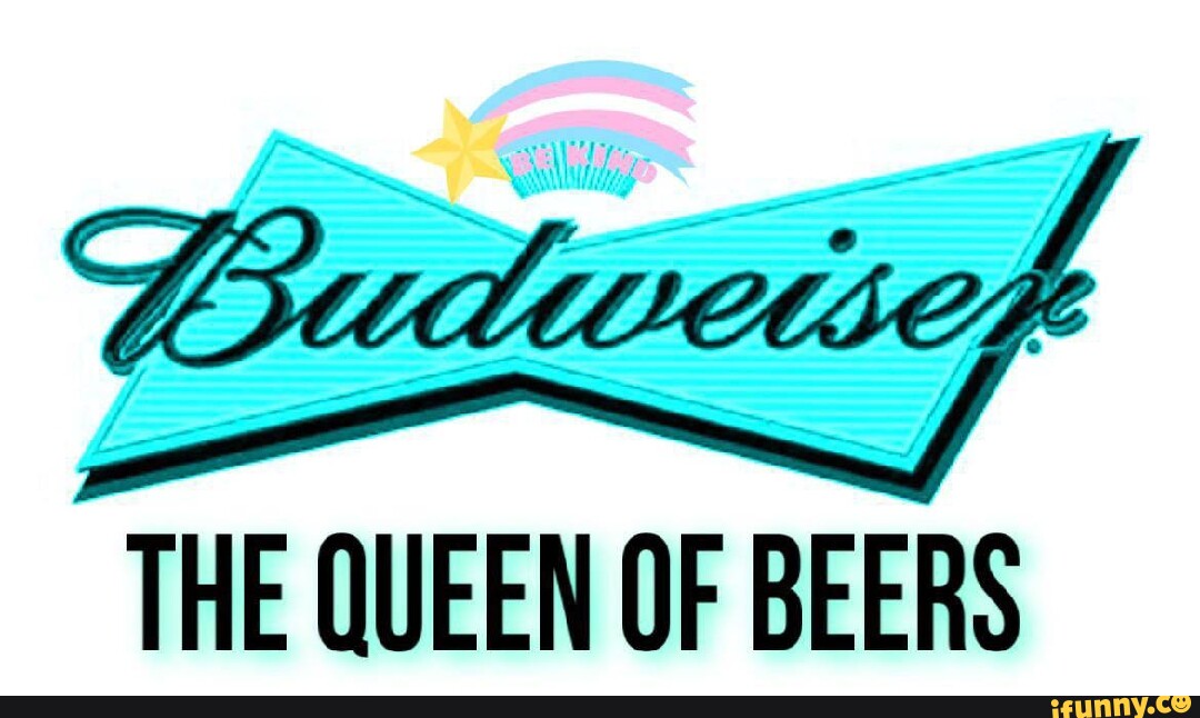 THE QUEEN OF BEERS iFunny