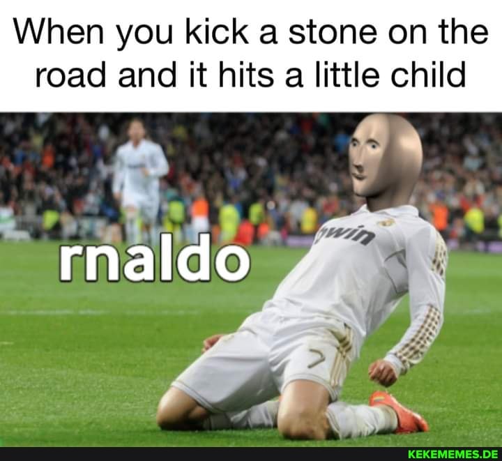 When you kick a stone on the road and it hits a little child