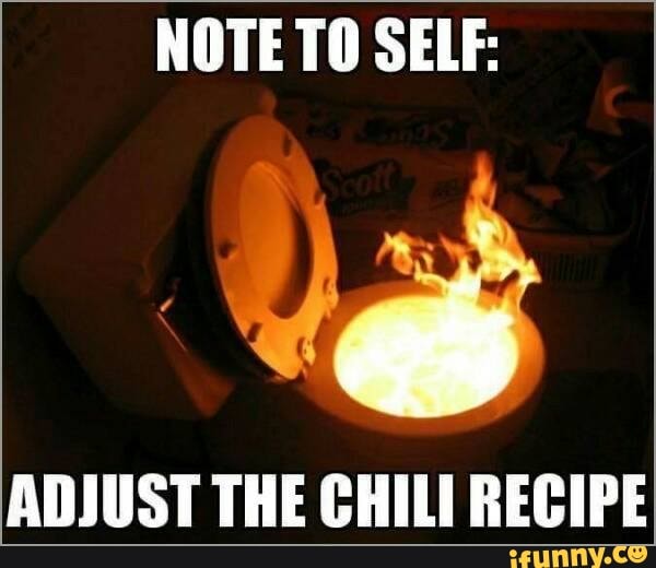 NOTE TO SELF ADJUST THE CHILI RECIPE iFunny