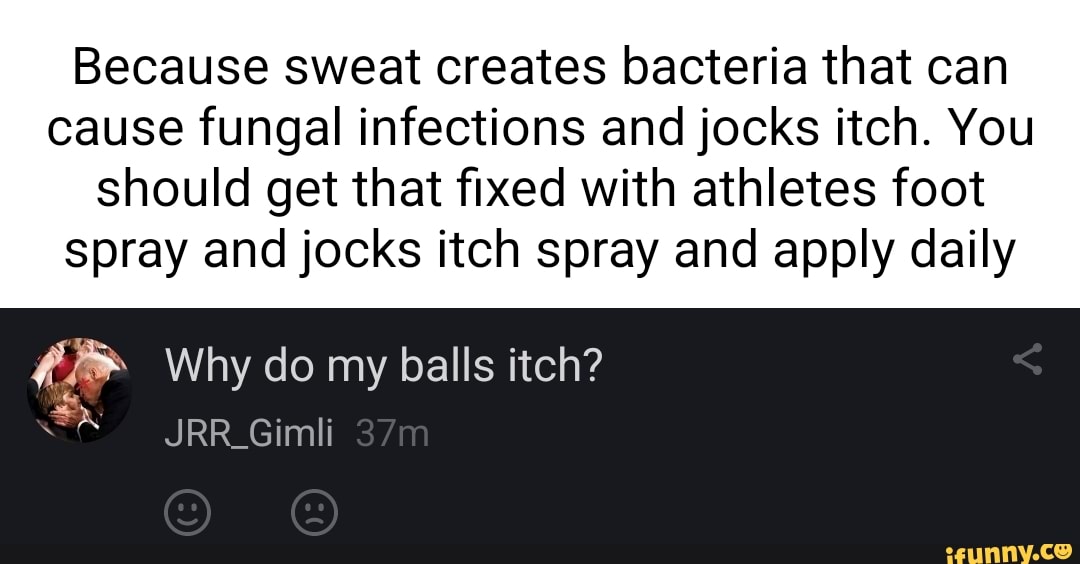 Because sweat creates bacteria that can cause fungal infections and