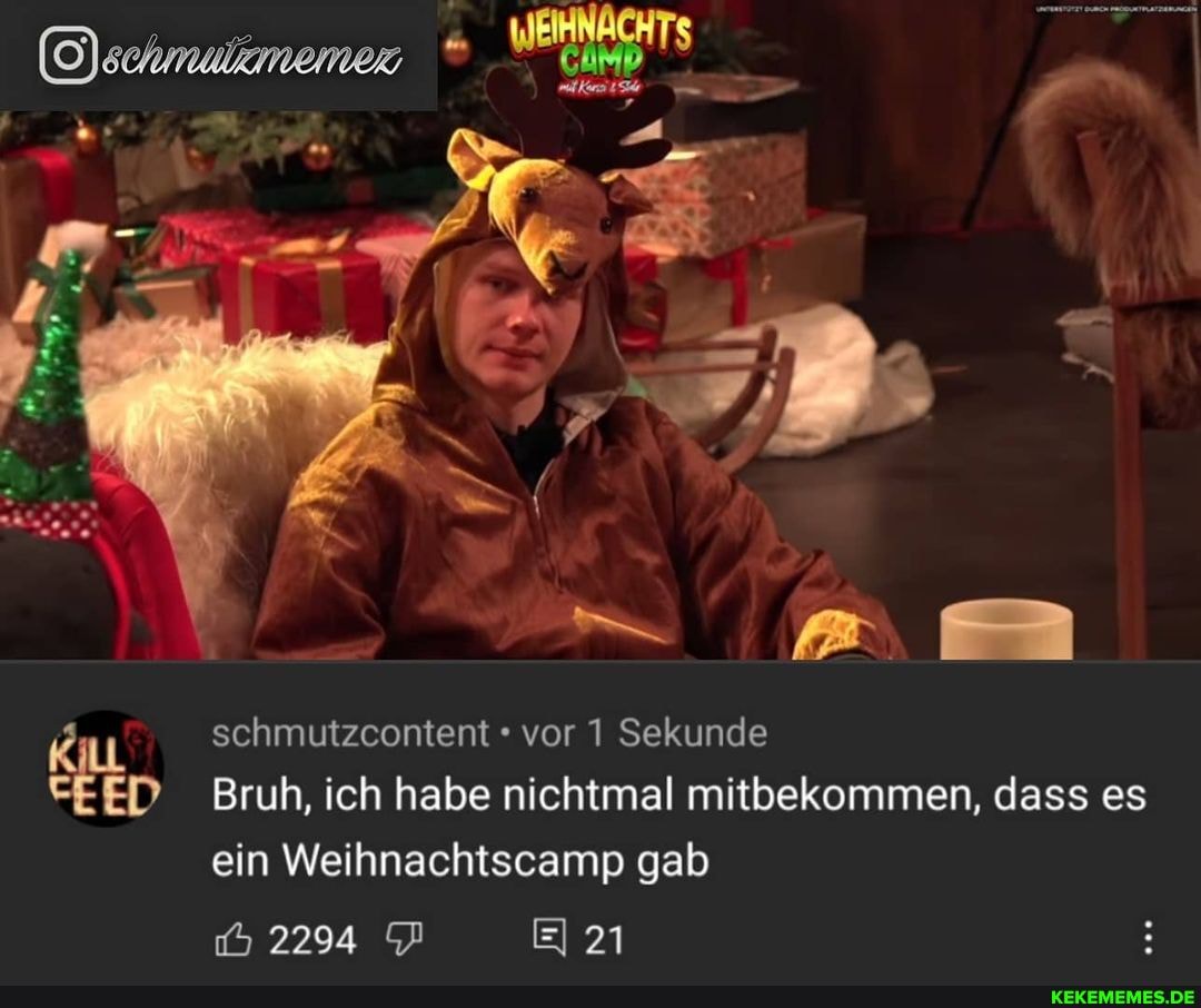 schmutzcontent vor 1 Sekunde
Bruh, ich habe nichtmal mitbekommen, dass es ein Weihnachtscamp gab
2294 21