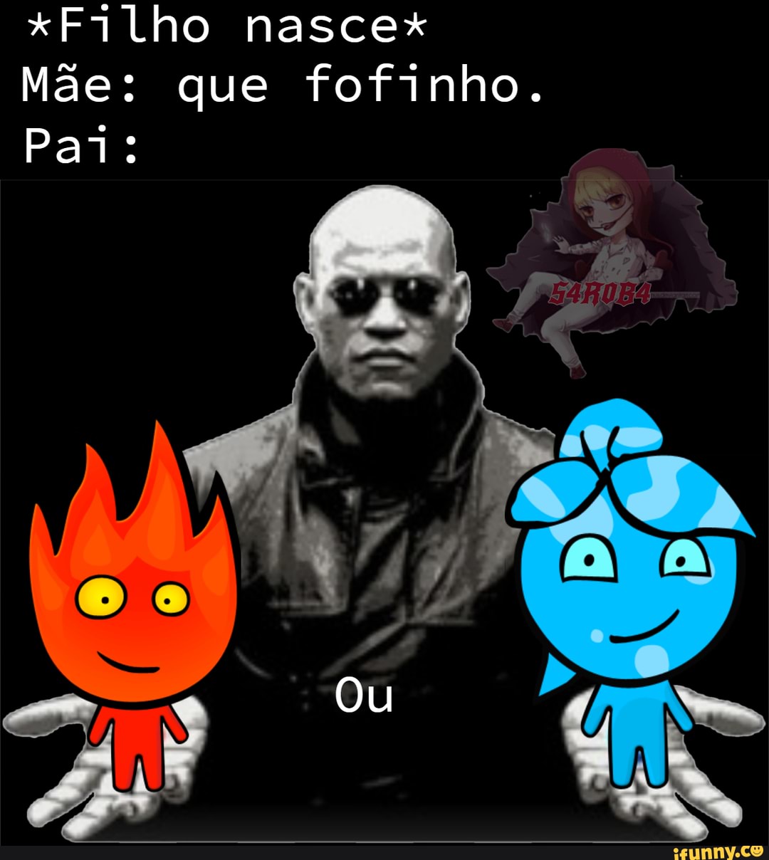 *Fi lho nascex
Mãe: que fofinho.
Pai:
Ou