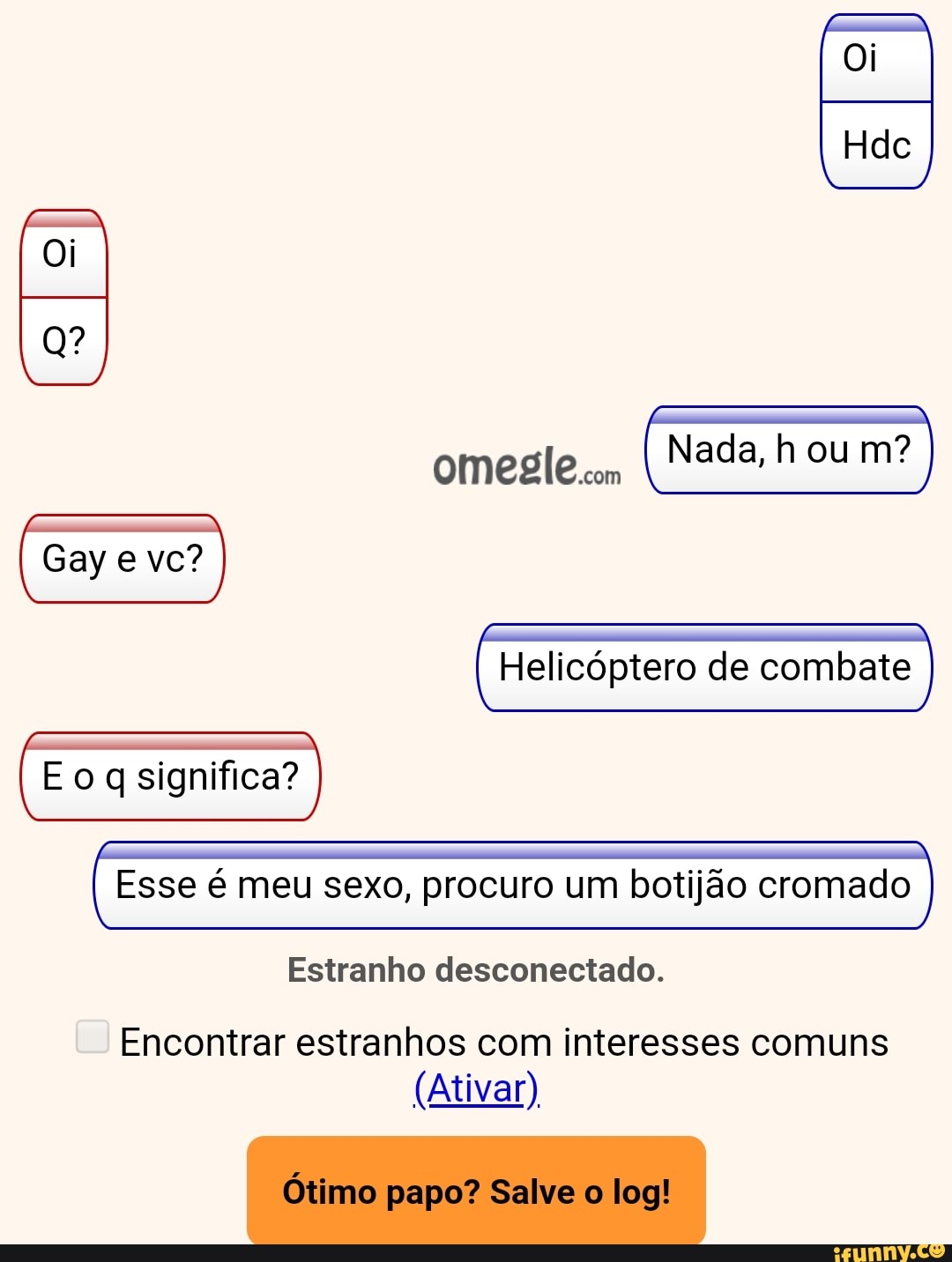 omesle.com Nada, i) ou m?
i
É
Esse é meu sexo, procuro um botijão cromado
Estranho desconectado.
Encontrar estranhos com interesses comuns
(Ativar)
Ótimo papo? Salve o log!