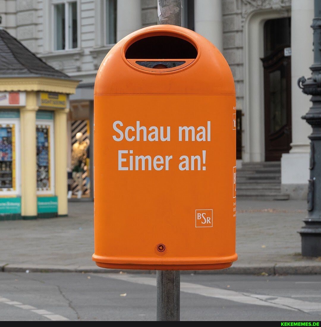 Schau mal
Eimer an!