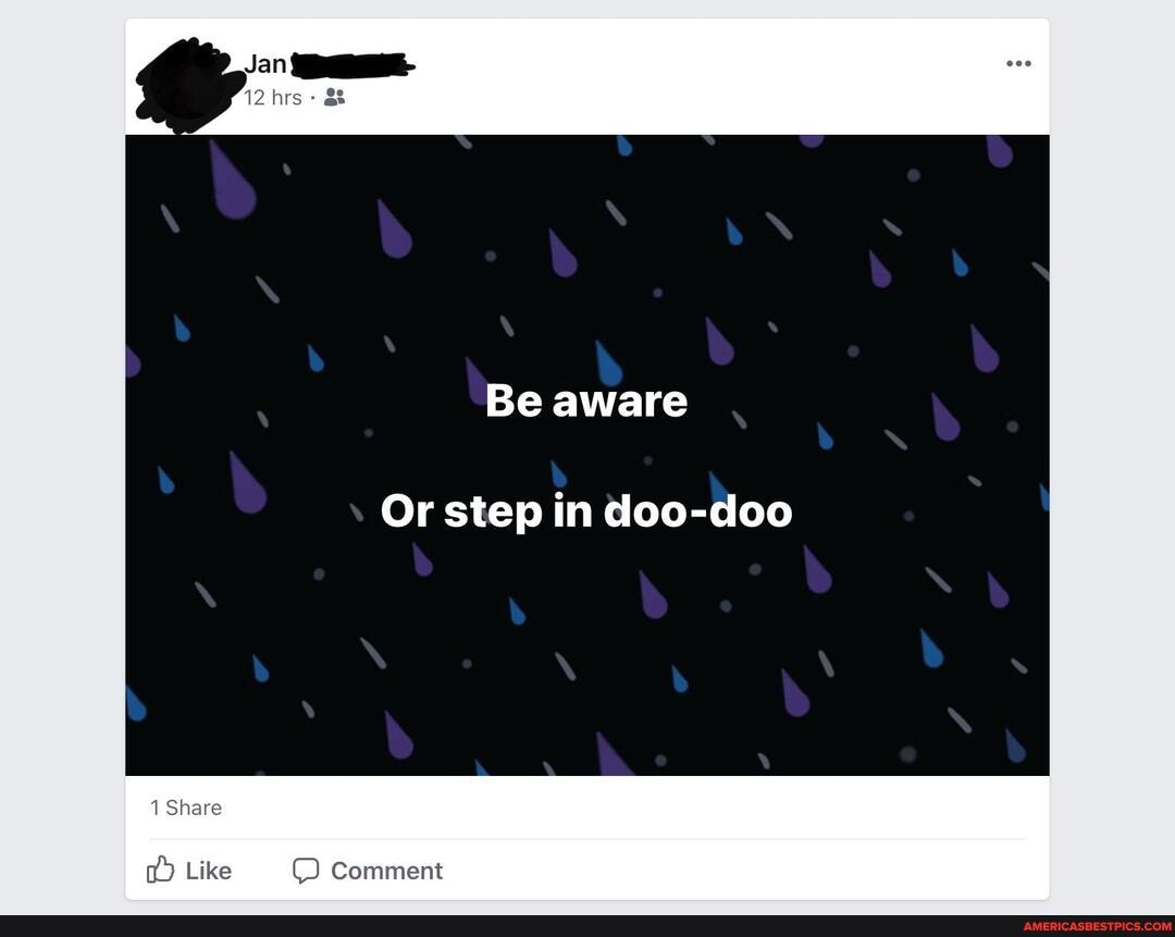 12 hrs
Be aware
Or step in doo-doo
1 Share
Like Comment