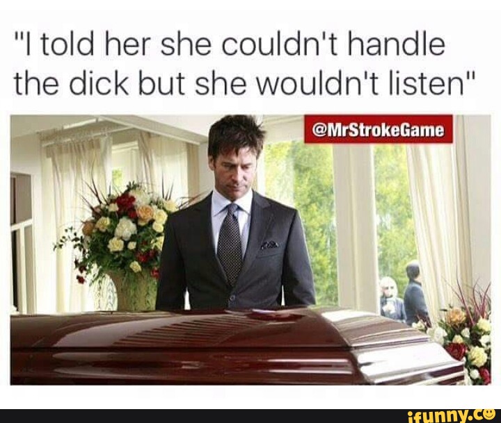 She Cant Handle The Dick