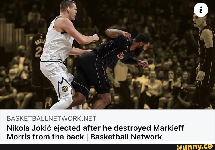 Nikola Joki ejected after he destroyed Markieff
