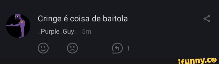 Cringe é coisa de baitola
Purple
OO 1