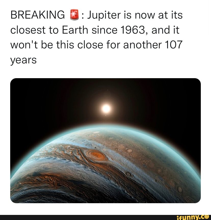 BREAKING Jupiter is now at its closest to Earth since 1963, and it won ...