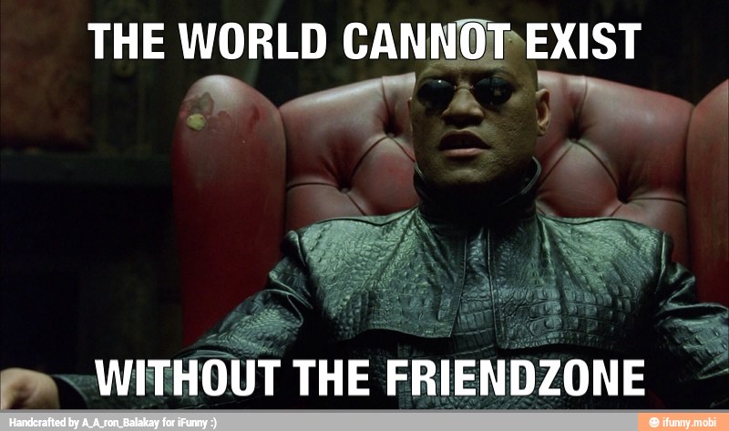 THE WORLD CANNOT EXIST
WITHOUT THE FRIENDZONE 3