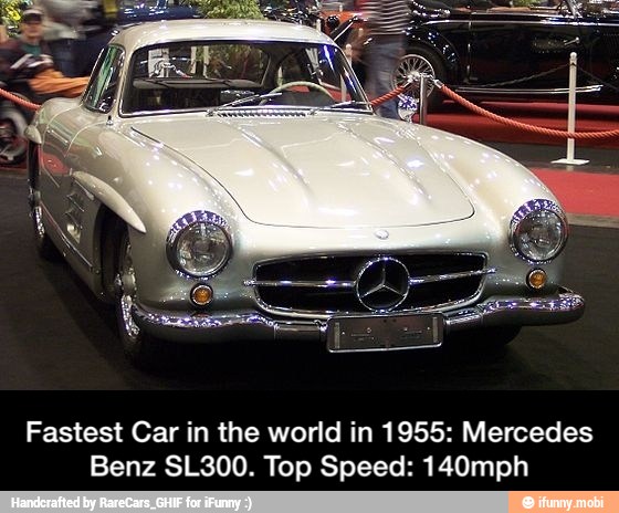 Fastest Car in the world in 1955: Mercedes
Benz SL300. Top Speed: 140mph - Fastest Car in the world in 1955: Mercedes Benz SL300. Top Speed: 140mph