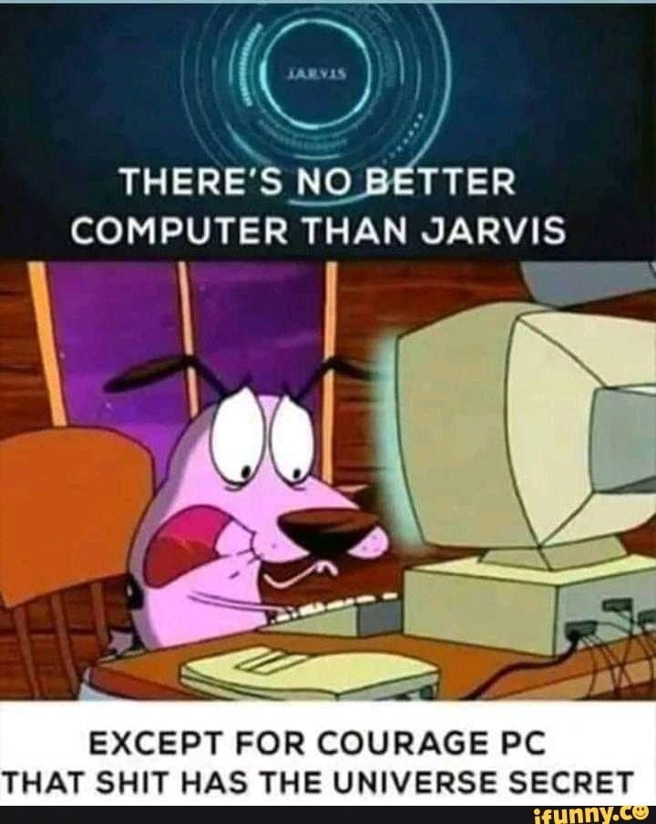 THERE'S NO BETTER
EXCEPT FOR COURAGE PC
THAT SHIT HAS THE UNIVERSE SECRET