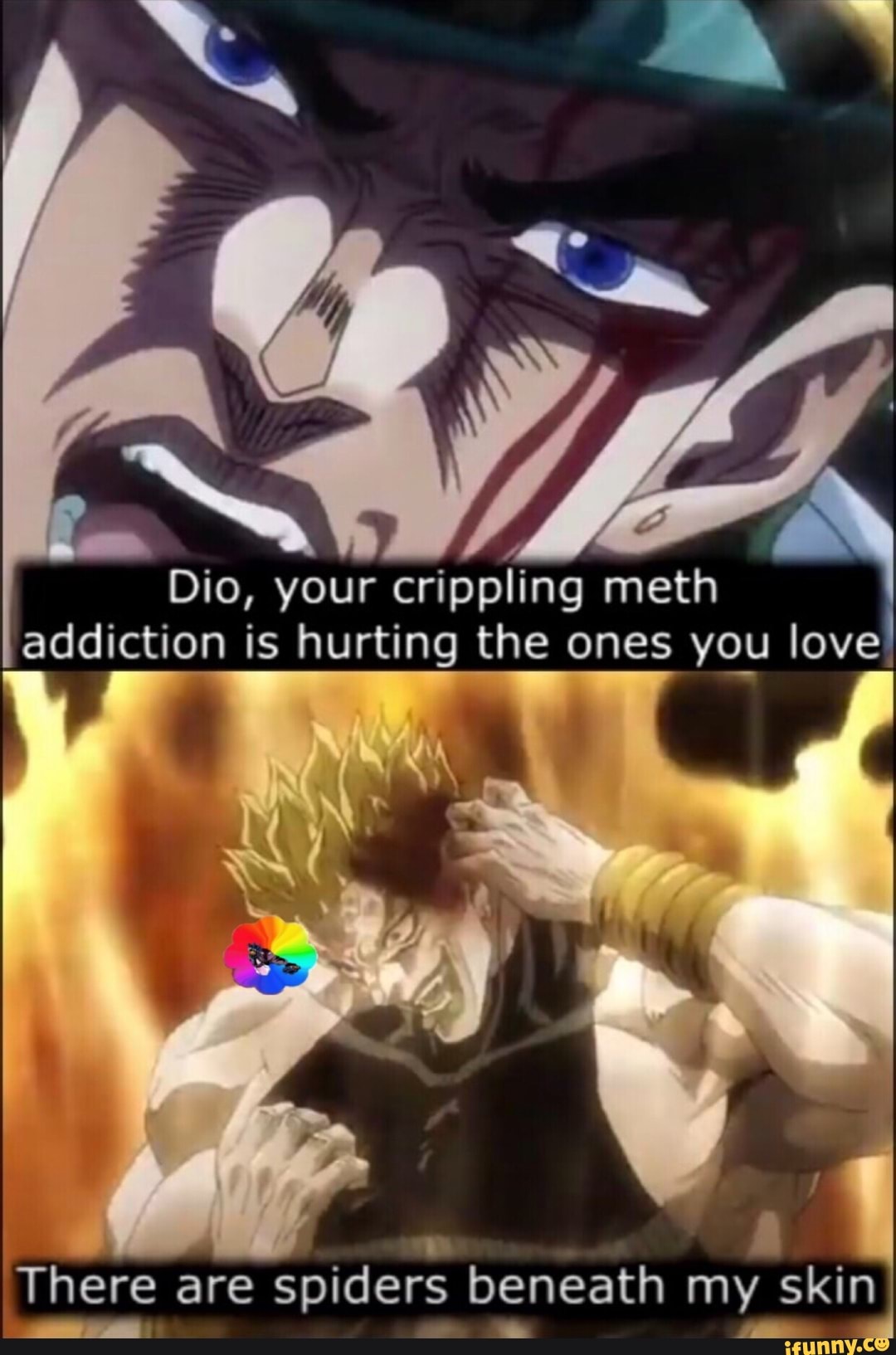 Dio Your Crippling Meth Addiction Is Hurting The Ones Yo U Lovel There Are Spiders Beneath My Skin