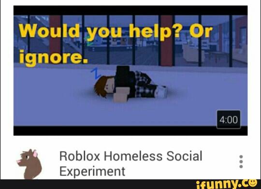 Would You Help Or Ignore Roblox Homeless Social Experiment