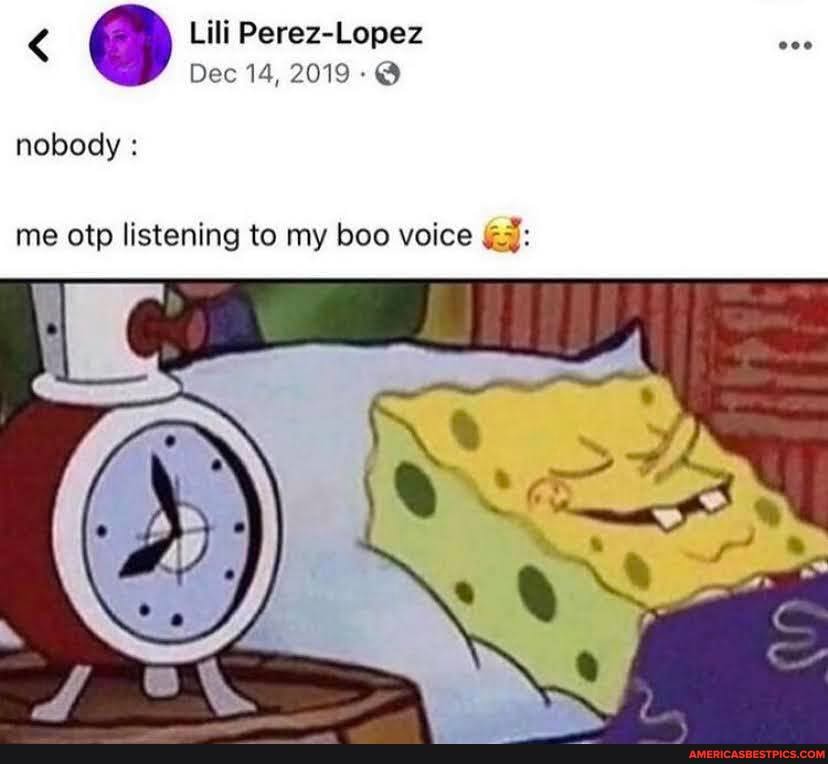 < Lili Perez-Lopez
Dec 14, 2019
nobody :
me otp listening to my boo voice