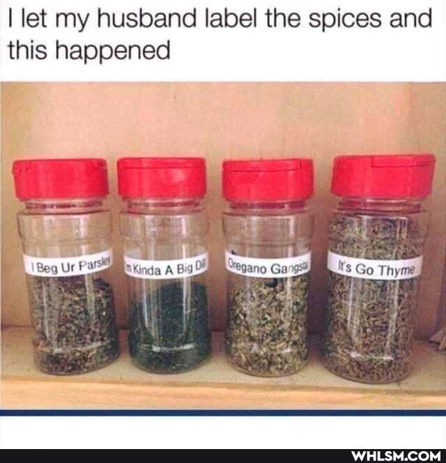 I let my husband label the spices and this happened
Site