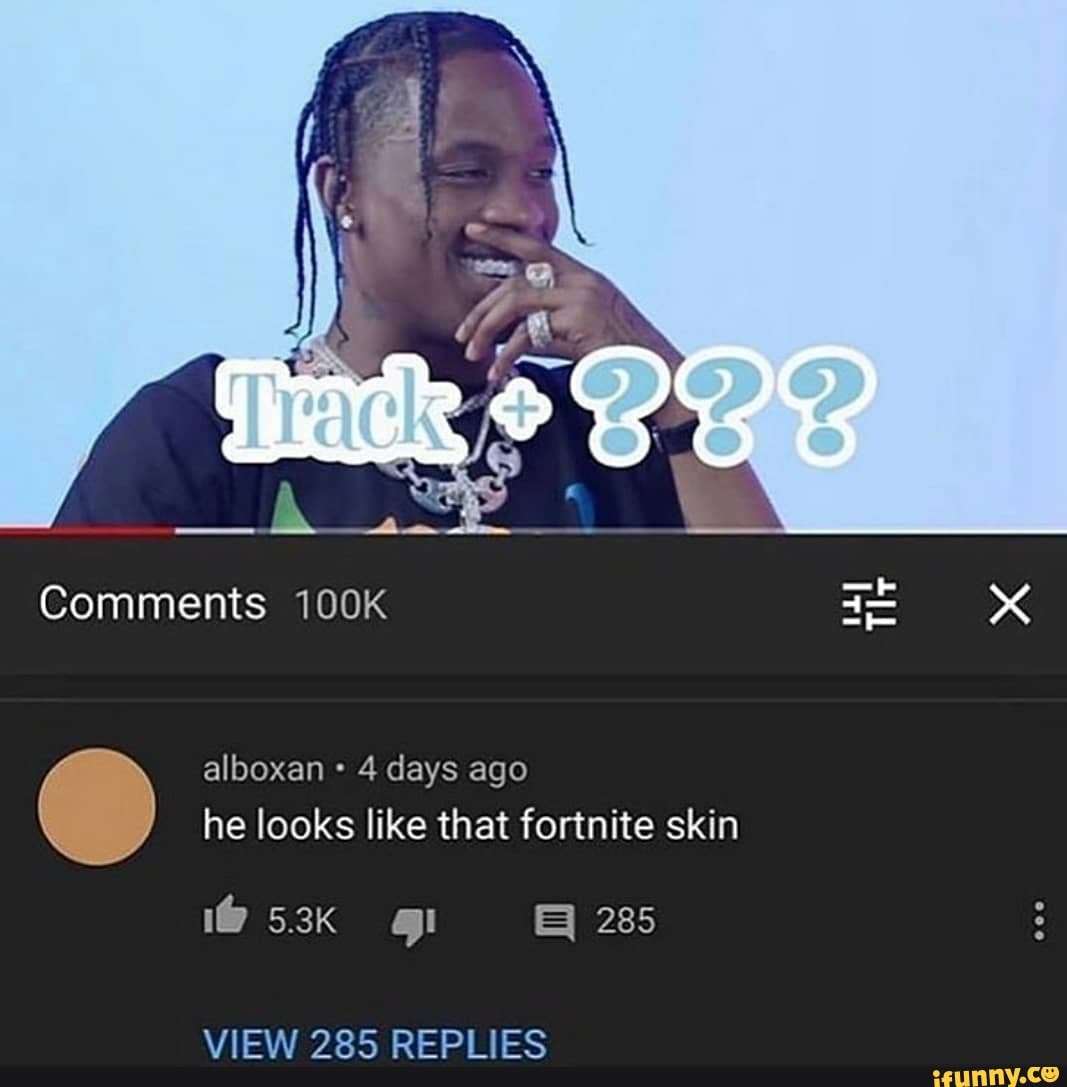 Comments 100K
alboxan 4 days ago he looks like that fortnite skin
285
VIC! OOF DODI icc