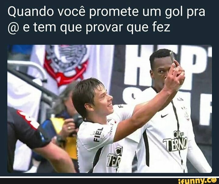 Quando você promete um gol pra
(D e tem que provar que fez