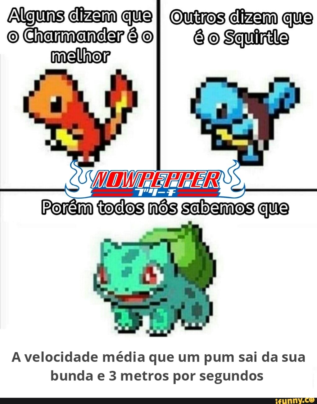 A velocidade média que um pum sai da sua
bunda e 3 metros por segundos