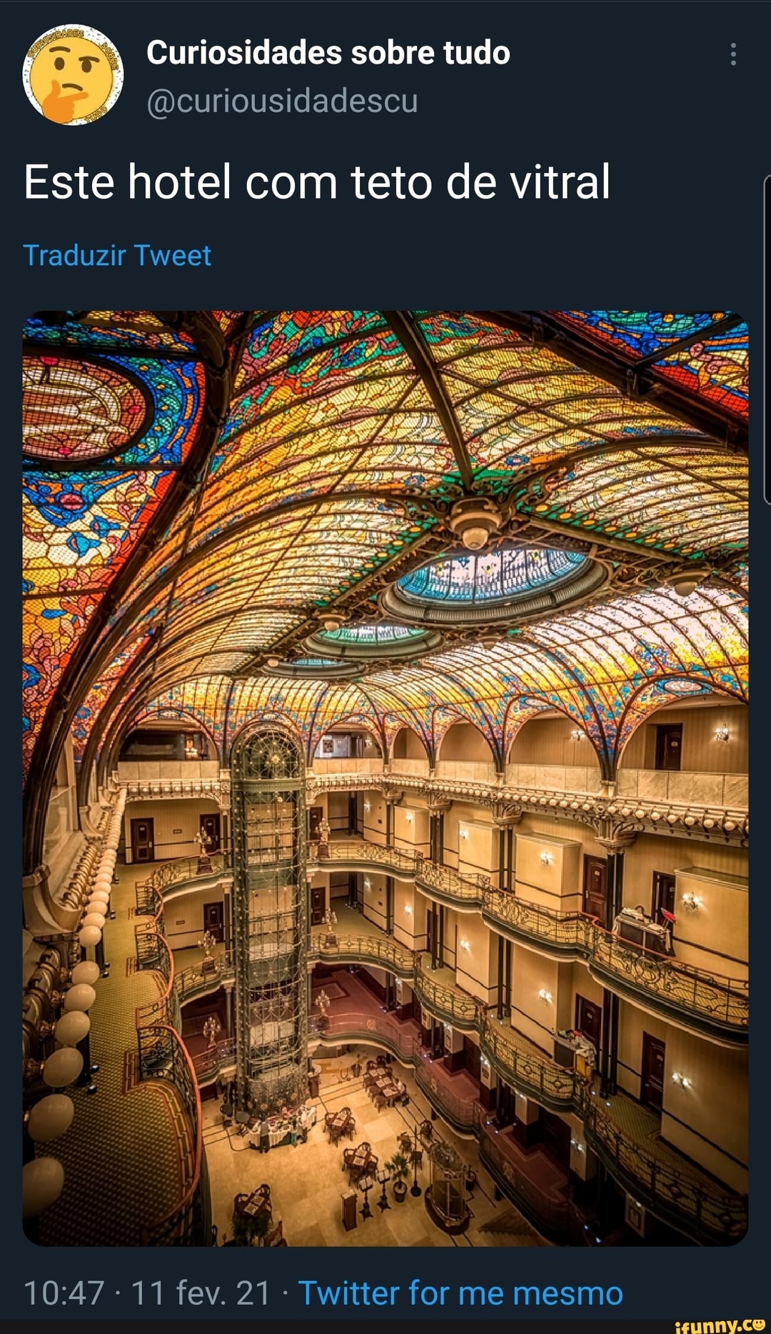 Curiosidades sobre tudo
(Deuriousidadescu
Este hotel com teto de vitral
Traduzir Tweet
11 fev. 21 Twitter for me mesmo