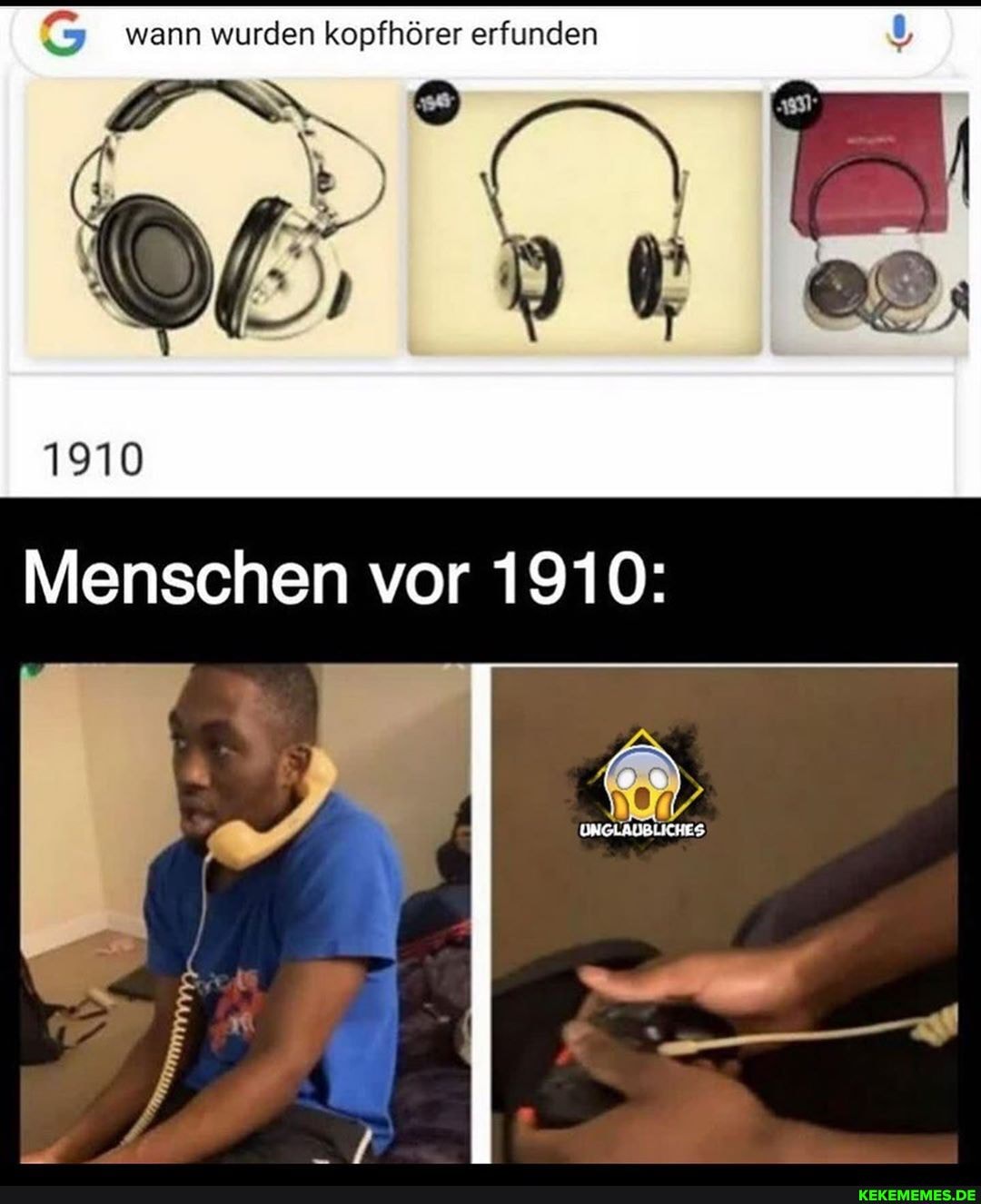 G wann wurden kopfhörer erfunden
1910
Menschen vor 1910:
UNGLAUBLICHES