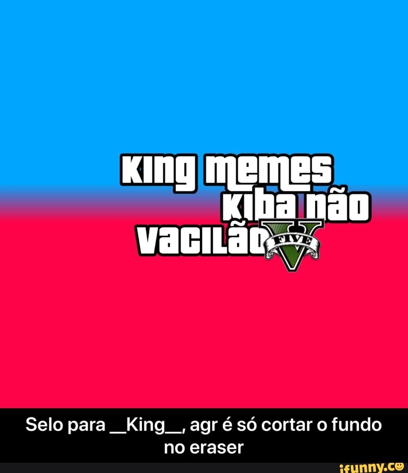 Selo para King
agr é só cortar o fundo
no eraser - Selo para __King__, agr é só cortar o fundo no eraser