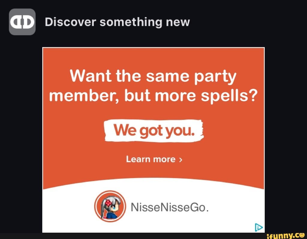 GD Discover something new
Want the same party member, but more spells?
We got you.
Learn more >
NisseNisseGo.