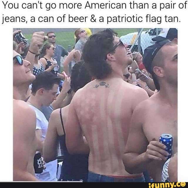 You can't go more American than a pair of jeans, a can of beer & a patriotic flag tan.