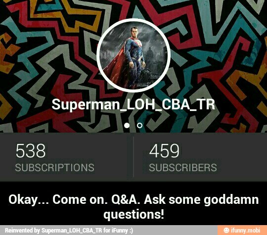 SUBSCRIPTIONS SUBSCRIBERS
Okay... Come on. Q&A. Ask some goddamn
questions!