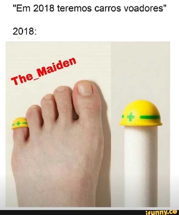 "Em 2018 teremos carros voadores"
2018:
que