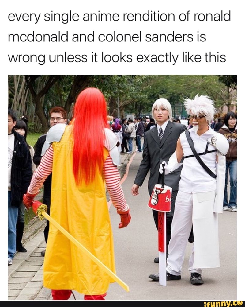 Every Single Anime Rendition Of Ronald Mcdonald And Colonel Sanders Is Wrong Unless It Looks Exactly Like This Ifunny