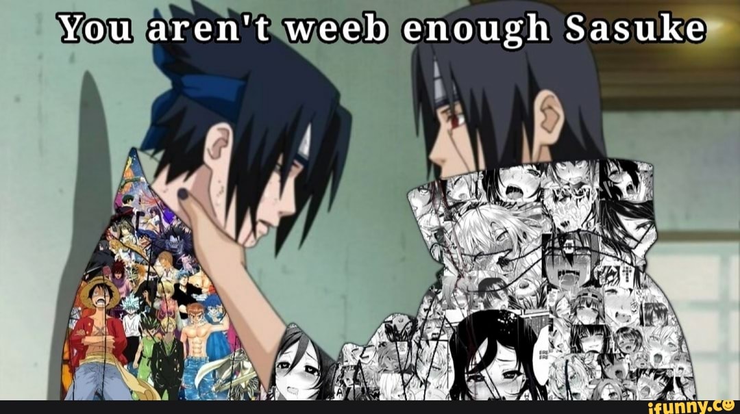Voular en'tiweeb enough Sasuke