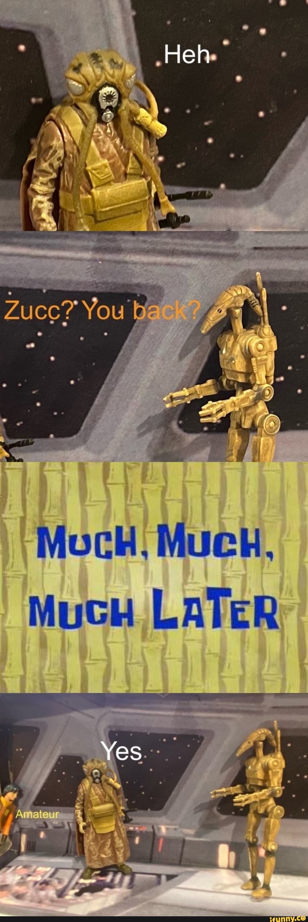 Heh
You Ha
ZUCC
Moc, Muecu.
MucH LATER
Yes
Amateur