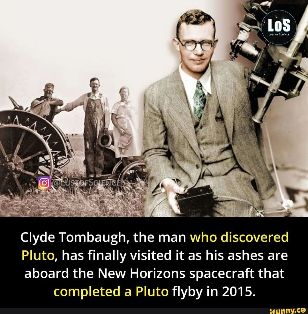 Clyde Tombaugh, the man who discovered Pluto, has finally visited it as