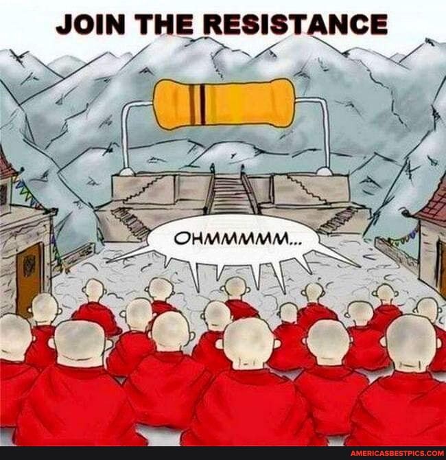 JOIN THE RESISTANCE
OHMMMMM...