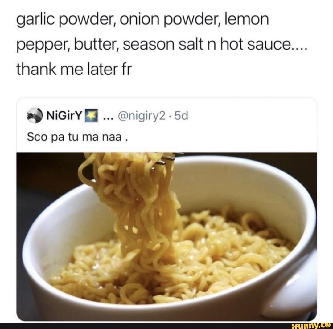 garlic powder, onion powder, lemon
pepper, butter, season salt n hot sauce....
thank me later fr