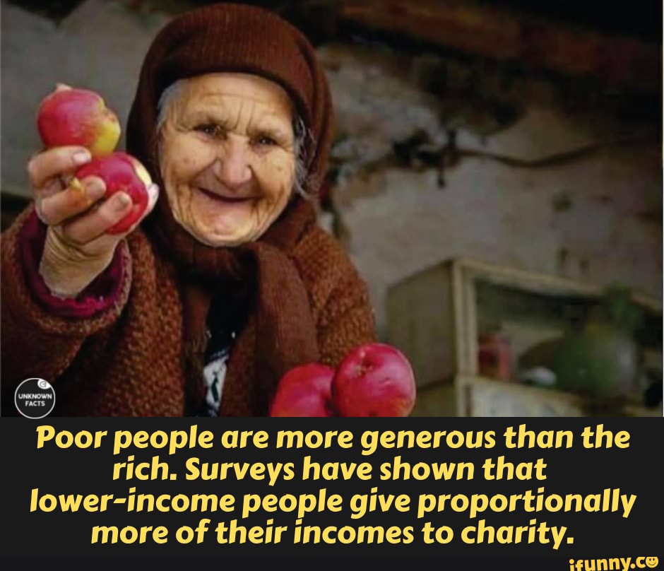 Poor People Are More Generous Than The Rich Surveys Have Shown That Lower Income People Give