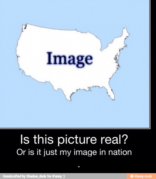 Image ¿
Is this picture real?
Or is it just my image in nation - .