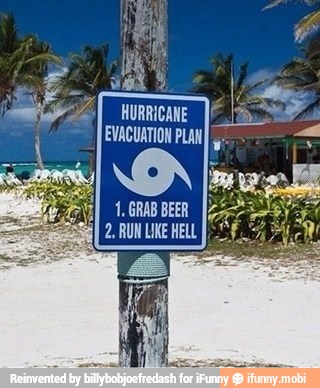 HURRICANE
EVACUATION PLAN}
O
1, GRAB BEER